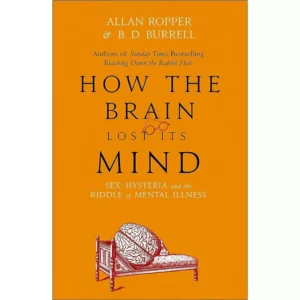 How the Brain Lost Its Mind by Allan H. Ropper, Brian Burrell