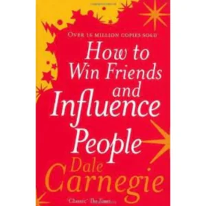 How to Win Friends and Influence People by Dale Carnegie