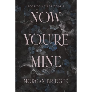 Now You're Mine by Morgan Bridges