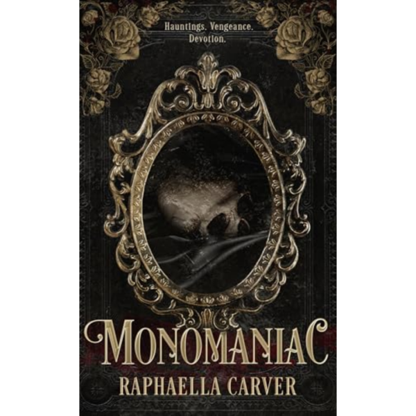 MONOMANIAC by Raphaella Carver