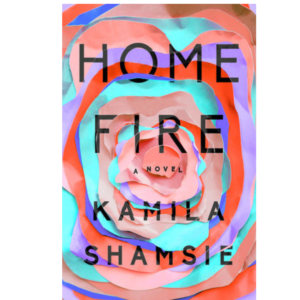 Home Fire by Kamila Shamsie