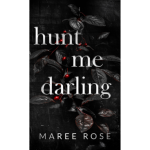 Hunt Me Darling  Maree Rose