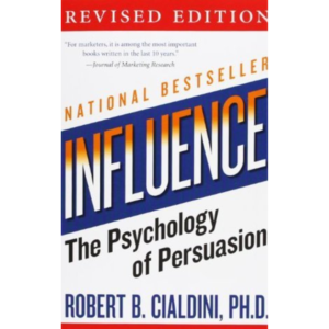 Influence: The Psychology of Persuasion BY Robert B. Cialdini