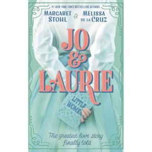 Jo & Laurie  Margaret Stohl , BY Melissa de la Cruz