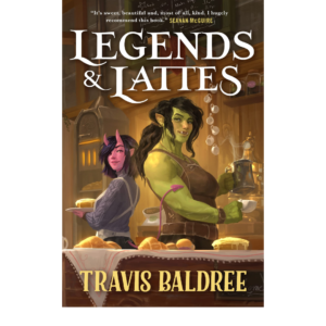 Legends & Lattes by Travis Baldree