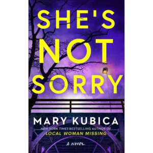 She’s Not Sorry by Mary Kubica