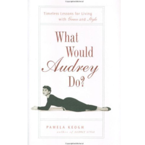 What Would Audrey Do?  Pamela Clarke Keogh