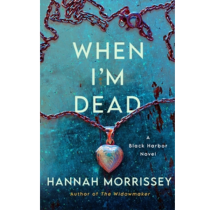 When I'm Dead by Hannah Morrissey