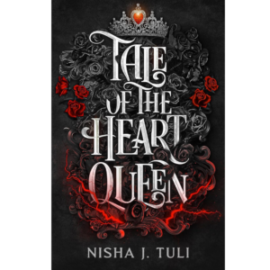 Tale of the Heart Queen by Nisha J. Tuli