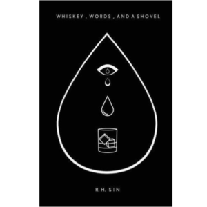Whiskey, Words, and a Shovel I by R.H. Sin