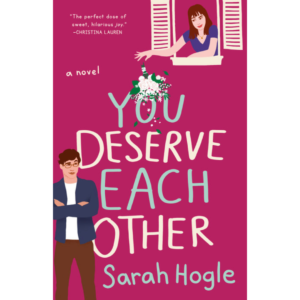 You Deserve Each Other by Sarah Hogle