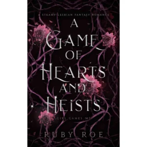A Game of Hearts and Heists Ruby Roe