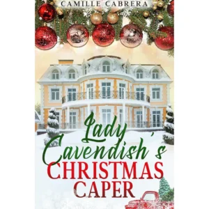 Lady Cavendish’s Christmas Caper By Camille Cabrera