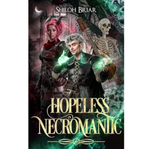 Hopeless Necromantic by Shiloh Briar