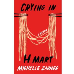 Crying in H Mart by Michelle Zauner