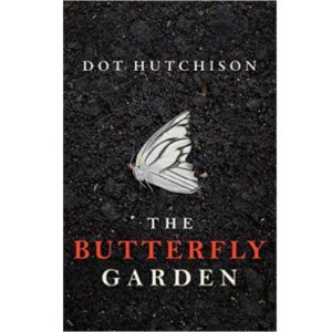 The Butterfly Garden by Dot Hutchison