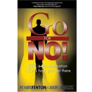 Go for No! Yes is the Destination, No is How You Get There by Richard Fenton