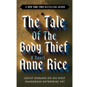 The Tale of the Body Thief by Anne Rice