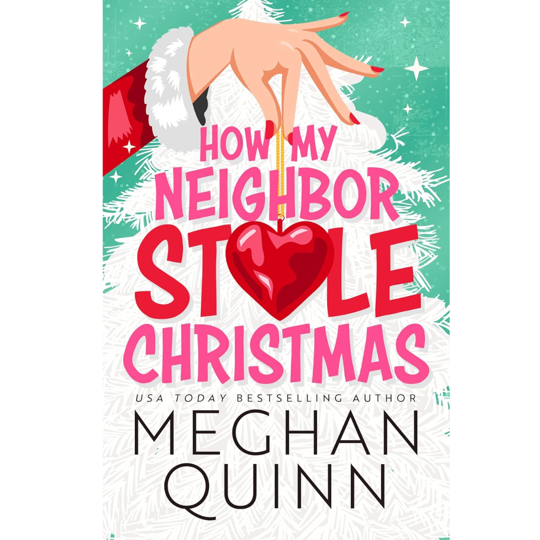 How My Neighbor Stole Christmas by Meghan Quinn