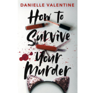 How to Survive Your Murder by Danielle Valentine