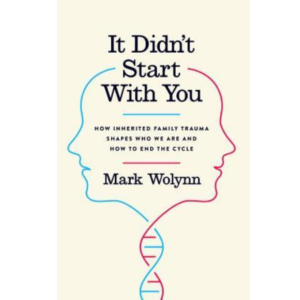 It Didn't Start with You by Mark Wolynn