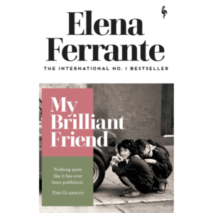My Brilliant Friend by Elena Ferrante ,  Ann Goldstein