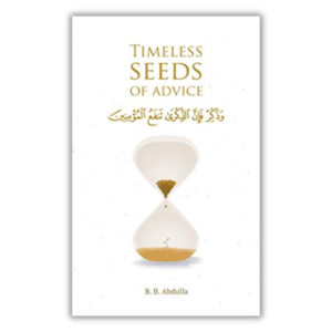 Timeless Seeds of Advice by B.B. Abdulla