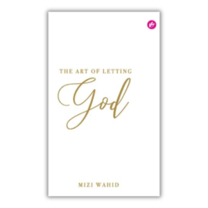 The Art of Letting God by Mizi Wahid