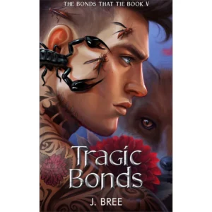 Tragic Bonds by J. Bree