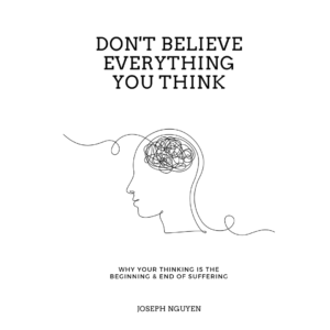 Don't Believe Everything You Think by Joseph Nguyen