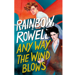 Any Way the Wind Blows by Rainbow Rowell