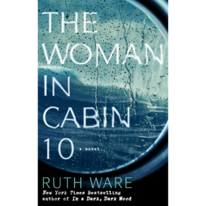 The Woman in Cabin 10 by Ruth Ware
