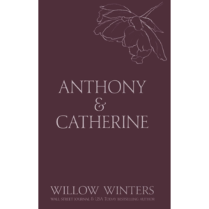 Anthony & Catherine: Bad Boy By Willow Winters