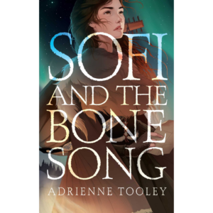 Sofi and the Bone Song by Adrienne Tooley