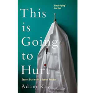 This is Going to Hurt By Adam Kay