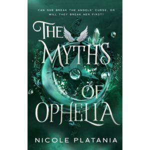 The Myths of Ophelia by Nicole Platania