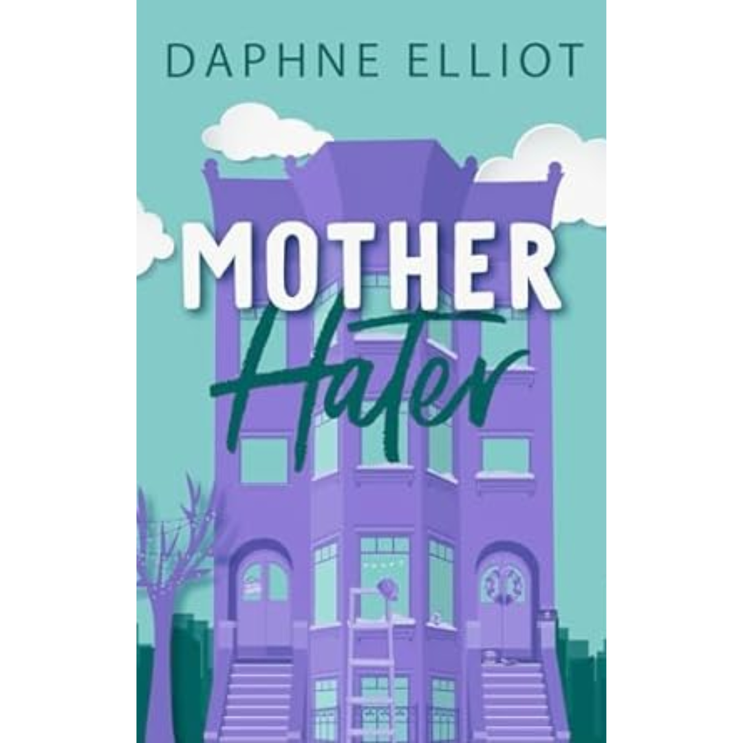 Mother Hater by Daphne Elliot