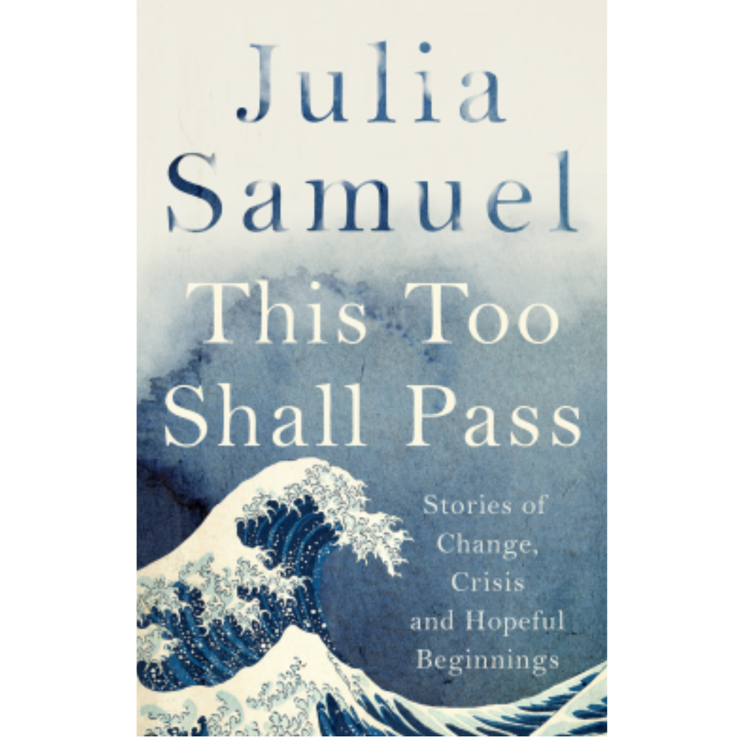 This Too Shall Pass by Julia Samuel