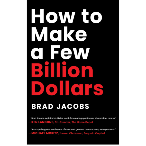How to Make a Few Billion Dollars by Brad Jacobs