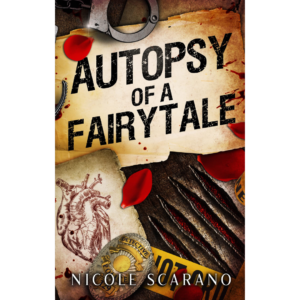 Autopsy of a Fairytale by Nicole Scarano