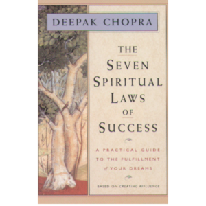 The Seven Spiritual Laws of Success by Deepak Chopra