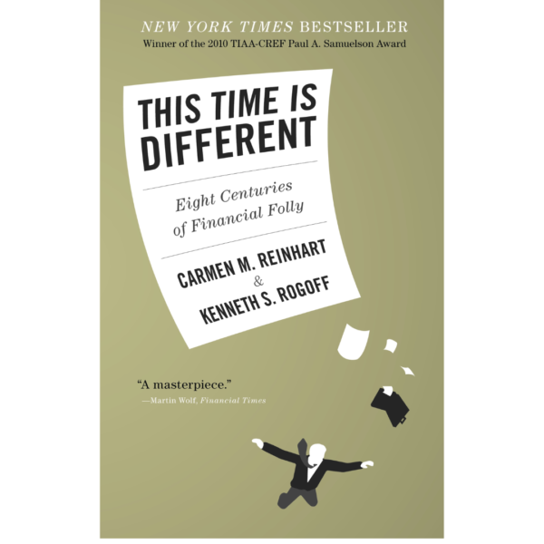 This Time Is Different: Eight Centuries of Financial Folly by Carmen M. Reinhart