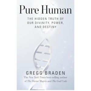 Pure Human by Gregg Braden