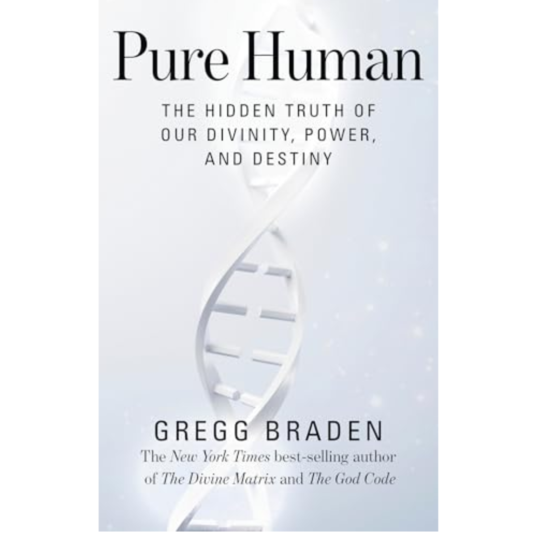 Pure Human by Gregg Braden
