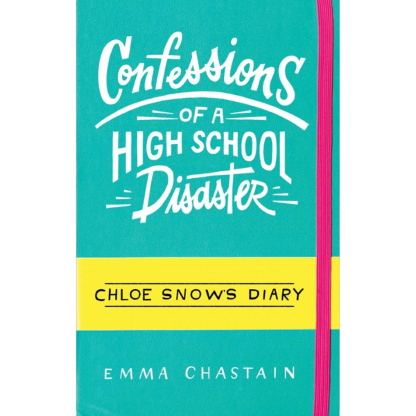 Confessions of a High School Disaster by Emma Chastain