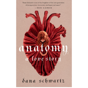 Anatomy: A Love Story by Dana Schwartz