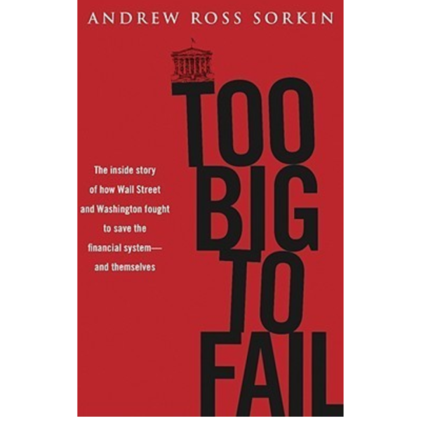 Too Big to Fail by Andrew Ross Sorkin