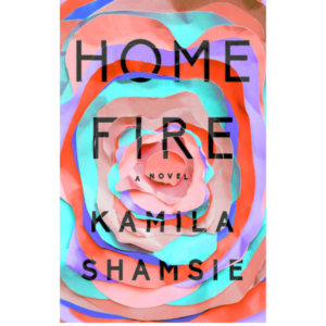 Home Fire by Kamila Shamsie