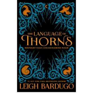 The Language of Thorns by Leigh Bardugo