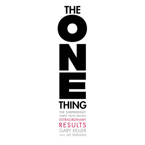 The One Thing by Gary Keller